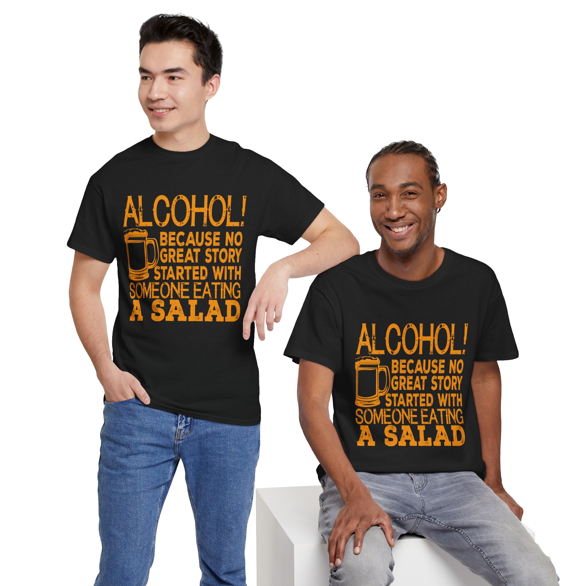 Alcohol because no great story started with someone eating a salad T-shirt
