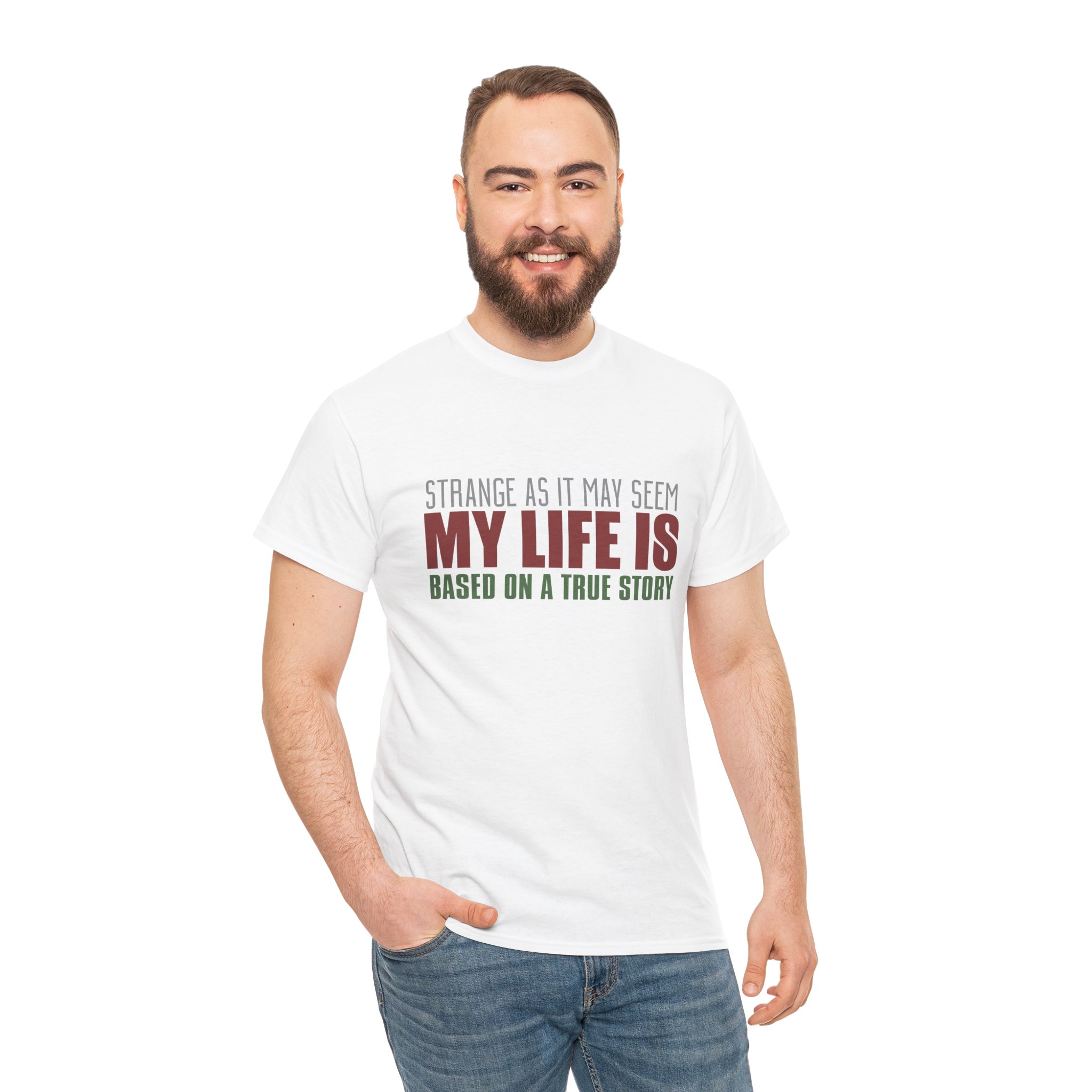 Strange As It May Seem My Life Is Based On A True Story Unisex Heavy Cotton T-shirt