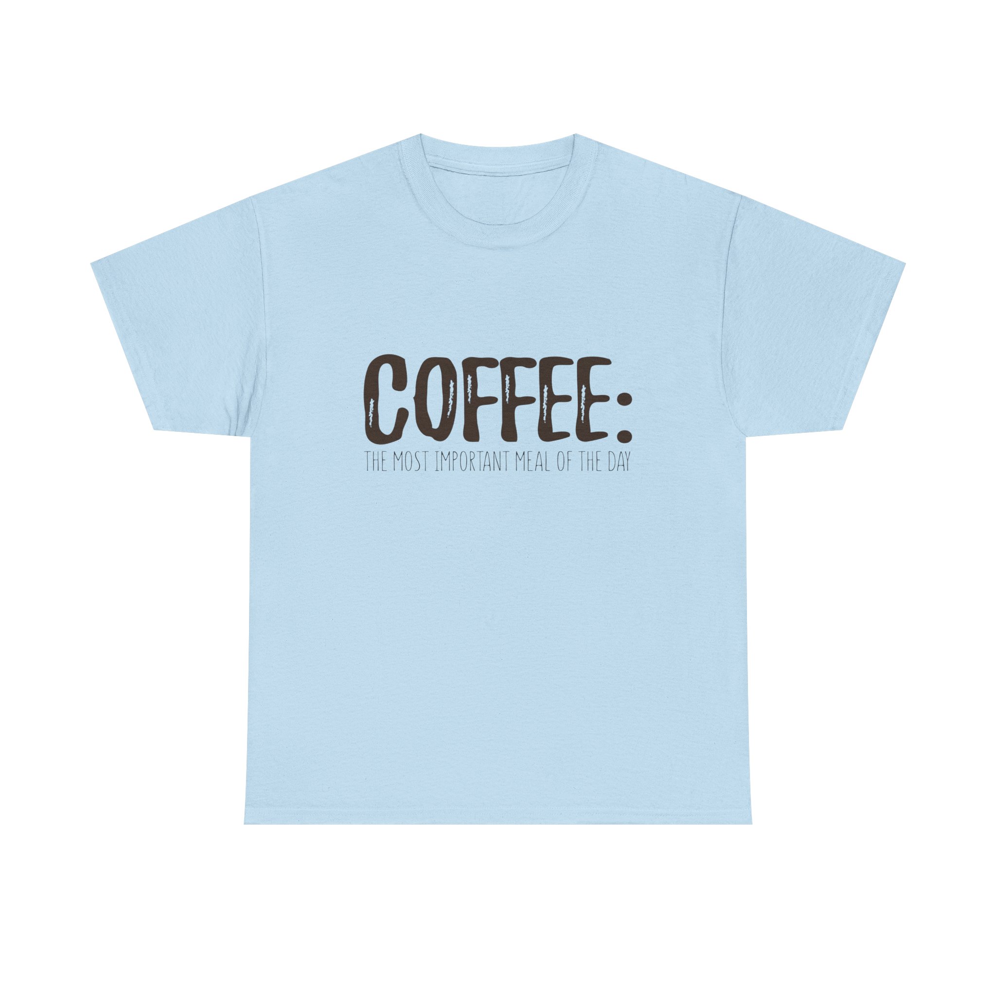 Coffee: The Most Important Meal Of The Day - Unisex Heavy Cotton T-shirt