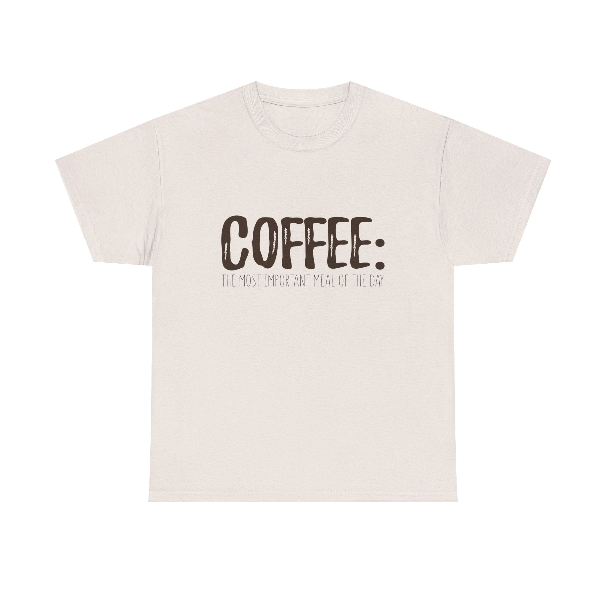 Coffee: The Most Important Meal Of The Day - Unisex Heavy Cotton T-shirt