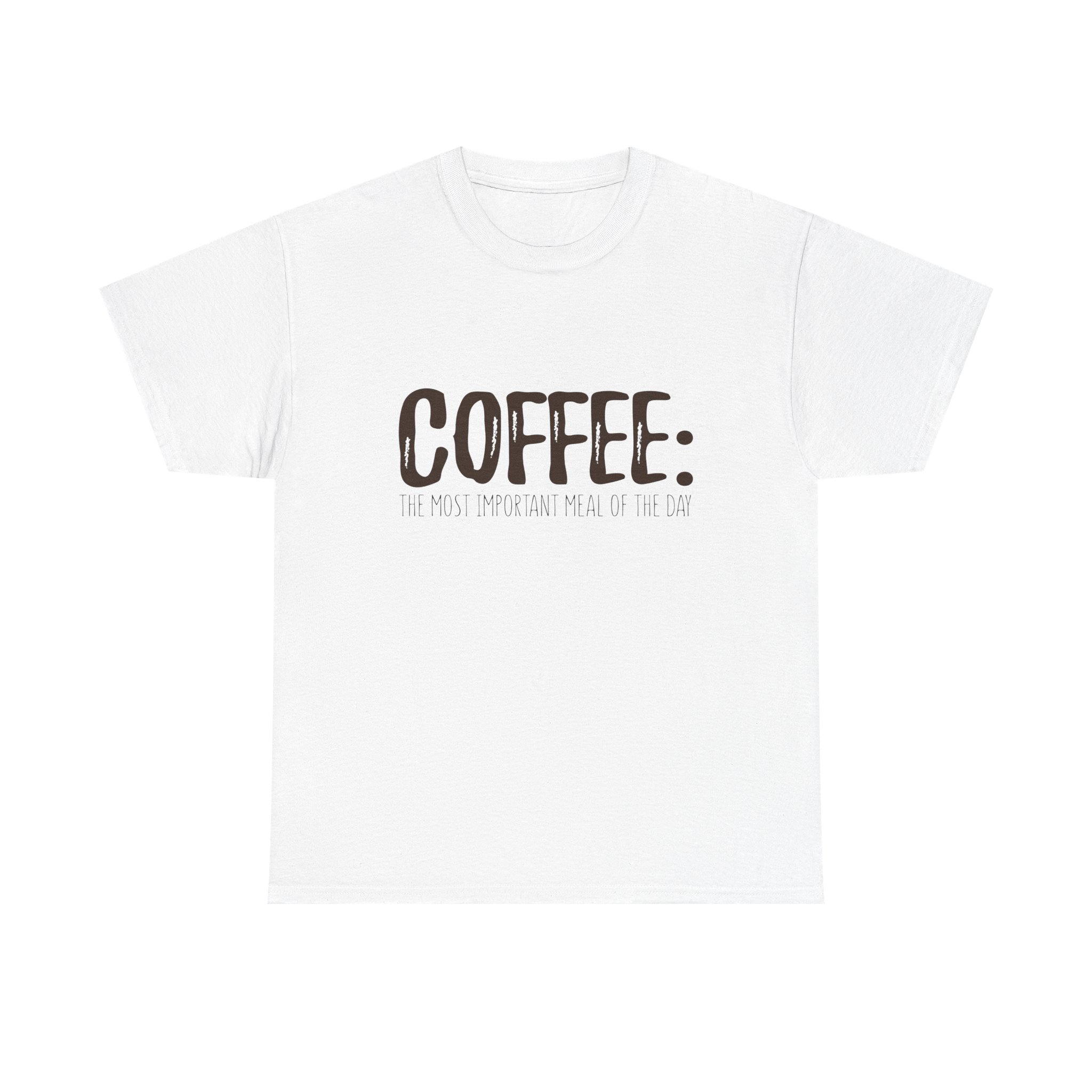 Coffee: The Most Important Meal Of The Day - Unisex Heavy Cotton T-shirt